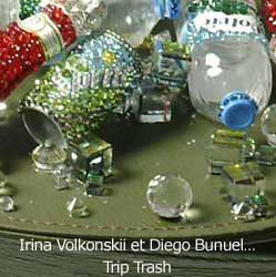 Irina Volkonskii et Diego Bunuel …Trip Trash